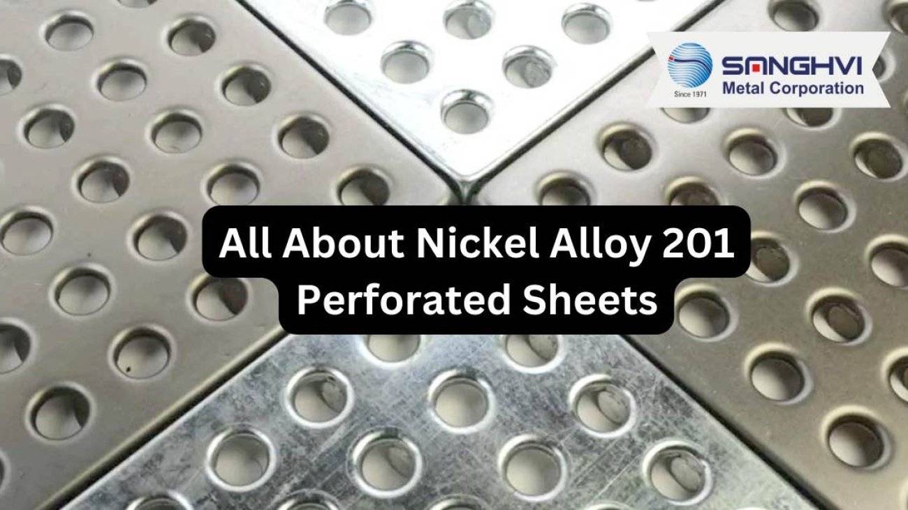 All About Nickel Alloy 201 Perforated Sheets